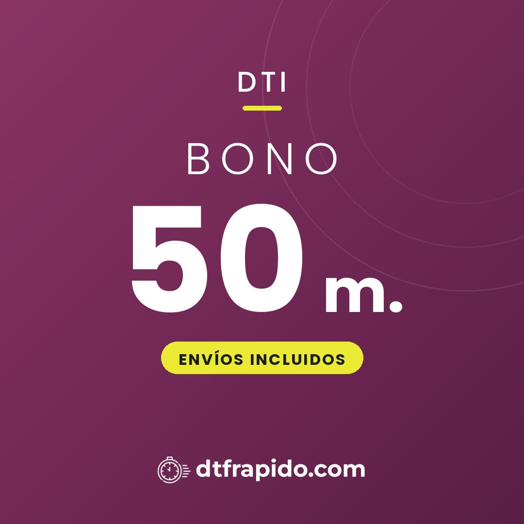Bono 50 m. de DTI con envíos incluidos - DTFrápido