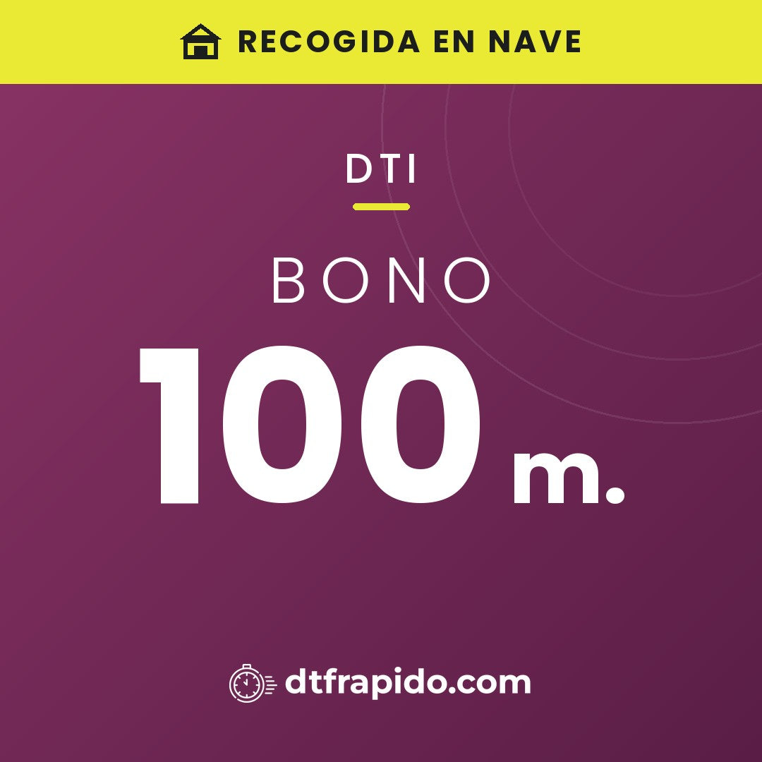 Bono 100 m. de DTI con recogida en nave - DTFrápido