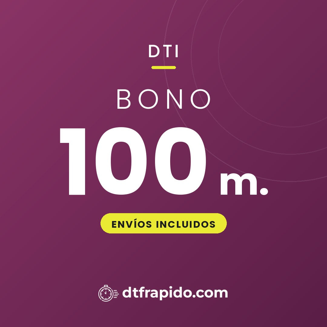 Bono 100 m. de DTI con envíos incluidos - DTFrápido